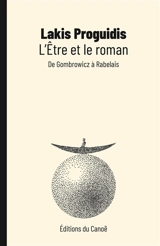 L'être et le roman : de Gombrowicz à Rabelais - Lakis Proguidis
