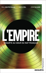 L'empire : enquête au coeur du rap français - Paul Deutschmann
