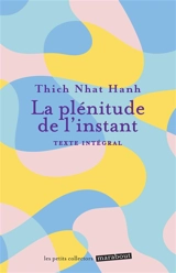 La plénitude de l'instant : texte intégral - Nhât Hanh