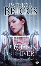Mercy Thompson. Vol. 14. Le chant de l'hiver - Patricia Briggs
