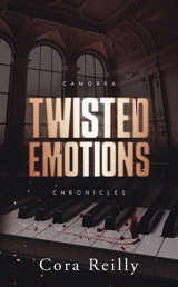 Camorra chronicles. Vol. 2. Twisted emotions - Cora Reilly