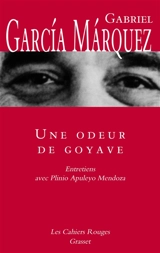 Une odeur de goyave : entretiens avec Plinio Apuleyo Mendoza - Gabriel Garcia Marquez