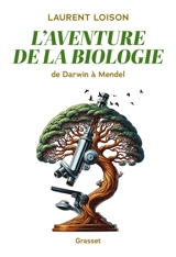 L'aventure de la biologie : de Darwin à Mendel - Laurent Loison