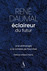 René Daumal, éclaireur du futur : une anthologie à la lumière de Paul Klee - René Daumal