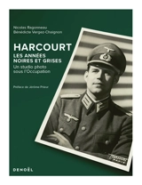Harcourt : les années noires et grises : un studio photo sous l'Occupation - Nicolas Ragonneau