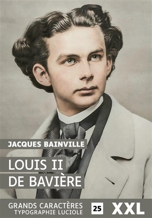 Louis II de Bavière - Jacques Bainville