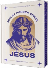 Agir et penser comme Jésus - Christian Doumergue