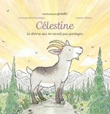 Célestine : la chèvre qui ne savait pas partager - Dominique Pérot-Poussielgue