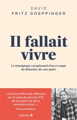 Il fallait vivre : le témoignage exceptionnel d'un ex-otage du Bataclan, dix ans après - David Fritz Goeppinger
