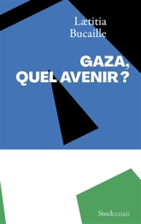 Gaza, quel avenir ? - Laetitia Bucaille