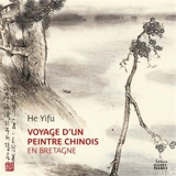 Voyage d'un peintre chinois en Bretagne - Yifu He