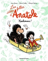 Les idées folles d'Anatole. Vol. 4. Youhouuu ! - Clément Devaux