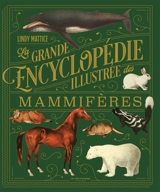 La grande encyclopédie illustrée des mammifères - Lindy Mattice