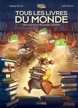 Tous les livres du monde : une aventure de Louise Lafutaie - Hayley Rocco