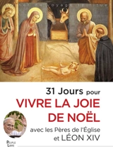 31 jours pour vivre la joie de Noël avec les Pères de l'Eglise et le pape Léon XIV : carnet de voyage spirituel - Léon 14