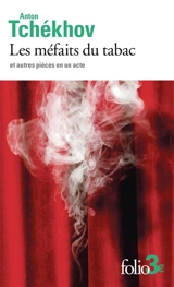 Les méfaits du tabac : et autres pièces en un acte - Anton Pavlovitch Tchekhov