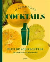 Le grand cours de cocktails : plus de 400 recettes de cocktails et mocktails - Liquid liquid (firme)