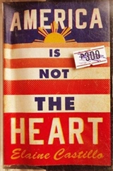 America Is Not the Heart - Castillo, Elaine