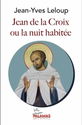 Jean de la Croix ou La nuit habitée - Jean-Yves Leloup