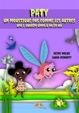 Paty, un moustique pas comme les autres. Upati, ubarëm umpatun na ntënt wa - Reine Malou