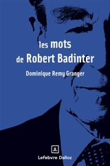 Les mots de Robert Badinter - Dominique Rémy-Granger