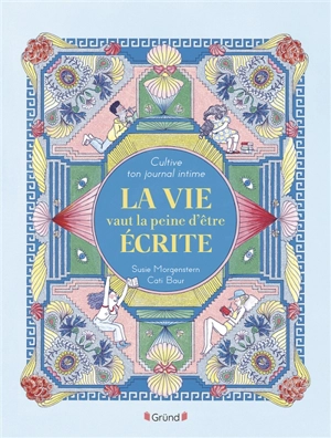 Cultive ton journal intime : La vie vaut la peine d'être écrite - Susie Morgenstern