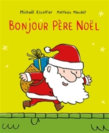 Bonjour Père Noël - Michaël Escoffier