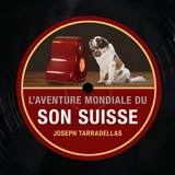 L'aventure mondiale du son suisse - Joseph Tarradellas