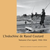 L'Indochine de Raoul Coutard : naissance d'un regard, 1950-1954 - Etablissement de communication et de production audiovisuelle de la défense (France)