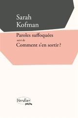 Paroles suffoquées. Comment s'en sortir ? : et autres textes - Sarah Kofman