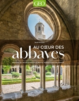 Au coeur des abbayes : Histoire et secrets des plus beaux monastères de France - Renée Grimaud