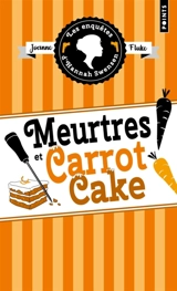 Les enquêtes d'Hannah Swensen. Vol. 9. Meurtres et carrot cake - Joanne Fluke