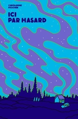 Ici par hasard - Carolanne Foucher