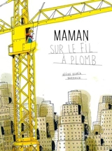 Maman sur le fil à plomb - Hélène Gloria