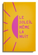 Le soleil même la nuit : des histoires vraies, des paroles libérées - Marco Barbon