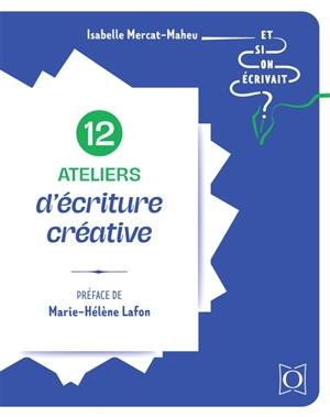 12 ateliers d'écriture créative - Isabelle Mercat-Maheu