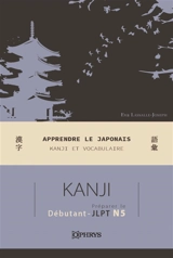 Apprendre le japonais : kanji et vocabulaire : préparer le JLPT N5 - Eva Lassalle-Joseph