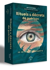 Rituels & décrets de guérison : 32 rituels puissants - Arnaud Riou
