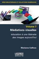 Médiations visuelles : éducation à une littératie des images d'aujourd'hui - Marianne Cailloux