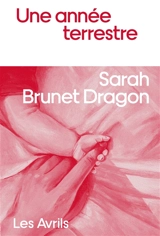 Une année terrestre - Sarah Brunet Dragon