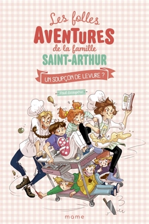 Les folles aventures de la famille Saint-Arthur. Vol. 14. Un soupçon de levure ? - Paul Beaupère