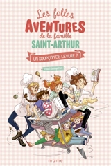 Les folles aventures de la famille Saint-Arthur. Vol. 14. Un soupçon de levure ? - Paul Beaupère