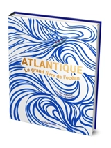 Atlantique : le grand livre de l'océan