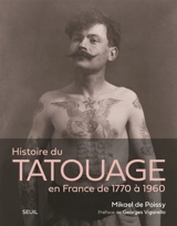 Histoire du tatouage en France de 1770 à 1960 - Mikael de Poissy