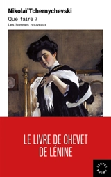 Que faire ? : les hommes nouveaux - Nikolaï Tchernychevski
