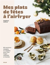 Plats de fêtes à l'airfryer - Delphine Lebrun