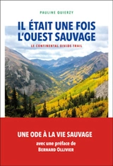 Il était une fois l'Ouest sauvage : le continental divide trail - Pauline Quierzy