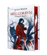 Meg Corbyn : l'intégrale. Vol. 1 - Anne Bishop