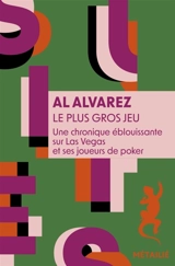 Le plus gros jeu : une chronique éblouissante sur Las Vegas et ses joueurs de poker - A. Alvarez