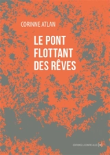 Le pont flottant des rêves - Corinne Atlan
